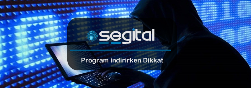 Bedava programları indirirken dikkat ediyor muyuz? Herhangi bir virüs ya da kötü bir yazılımın cihazımıza girecek olma ihtimalini düşünür muyuz?